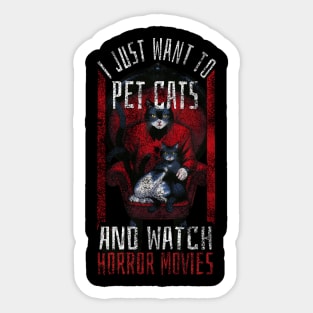 I just want to pet cats and watch horror movies Sticker